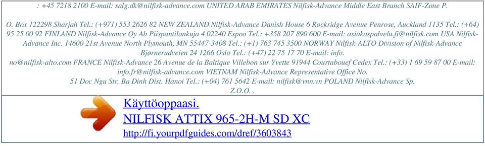 : +358 207 890 600 E-mail: asiakaspalvelu.fi@nilfisk.com USA Nilfisk- Advance Inc. 14600 21st Avenue North Plymouth, MN 55447-3408 Tel.