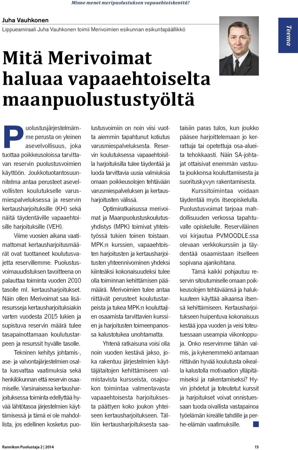 asevelvollisuus, joka tuottaa poikkeusoloissa tarvittavan reservin puolustusvoimien käyttöön.