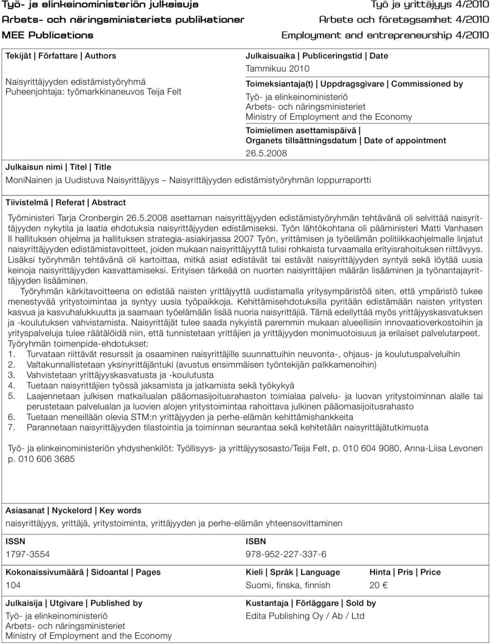 Felt Työ- ja elinkeinoministeriö Arbets- och näringsministeriet Ministry of Employment and the Economy Toimielimen asettamispäivä Organets tillsättningsdatum Date of appointment 26.5.