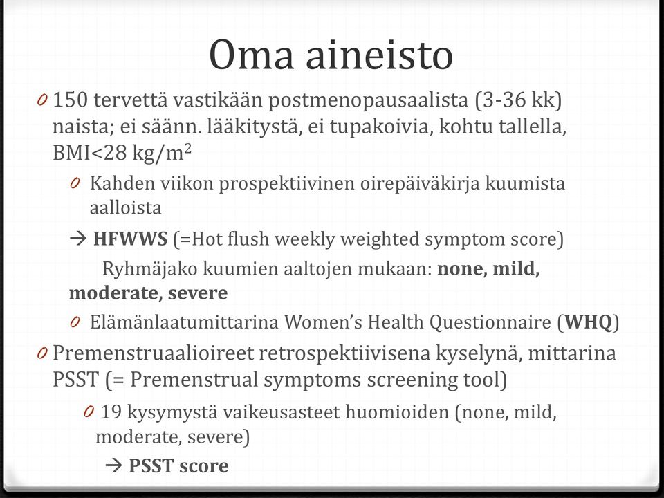 weekly weighted symptom score) Ryhmäjako kuumien aaltojen mukaan: none, mild, moderate, severe 0 Elämänlaatumittarina Women s Health