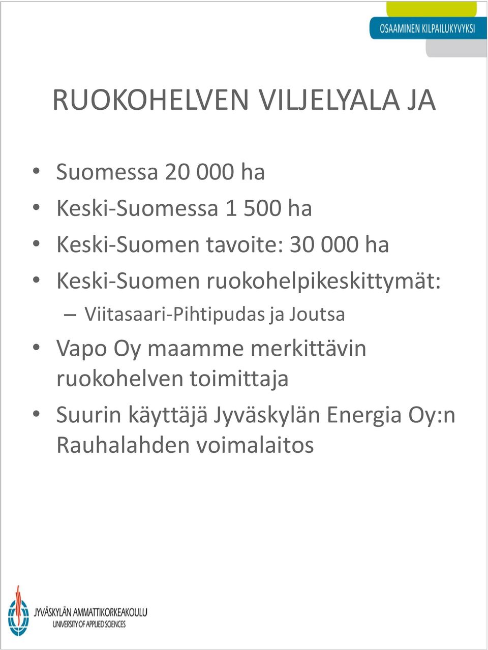 Viitasaari-Pihtipudas ja Joutsa Vapo Oy maamme merkittävin ruokohelven