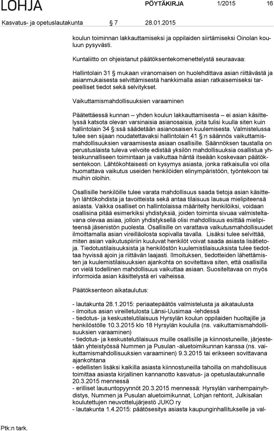 ratkaisemiseksi tarpeel li set tiedot sekä selvitykset.