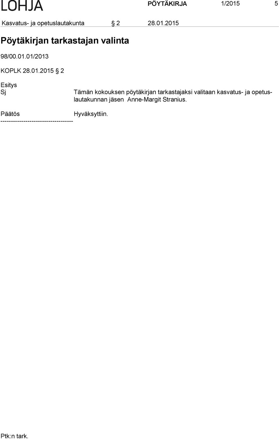 tarkastajaksi valitaan kasvatus- ja ope tuslau ta kun nan jäsen Anne-Margit