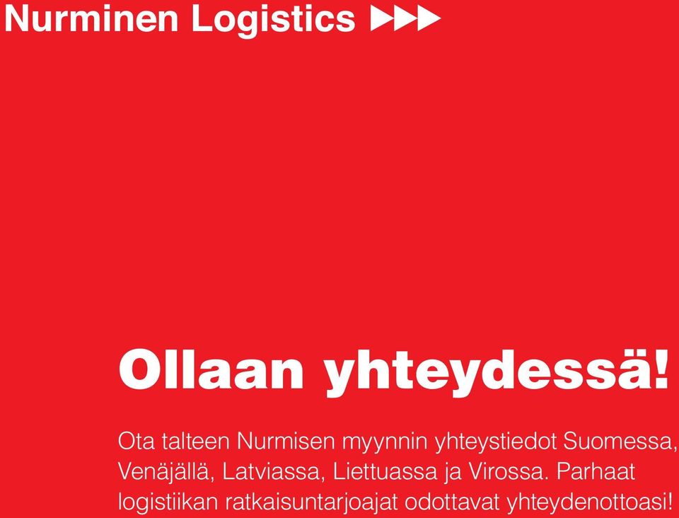 Suomessa, Venäjällä, Latviassa, Liettuassa ja