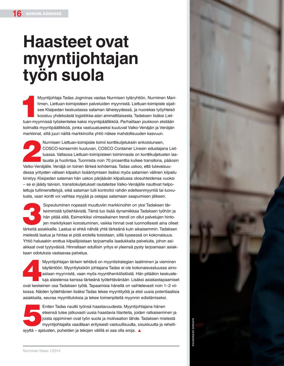 Tadaksen lisäksi Liettuan-myynnissä työskentelee kaksi myyntipäällikköä.