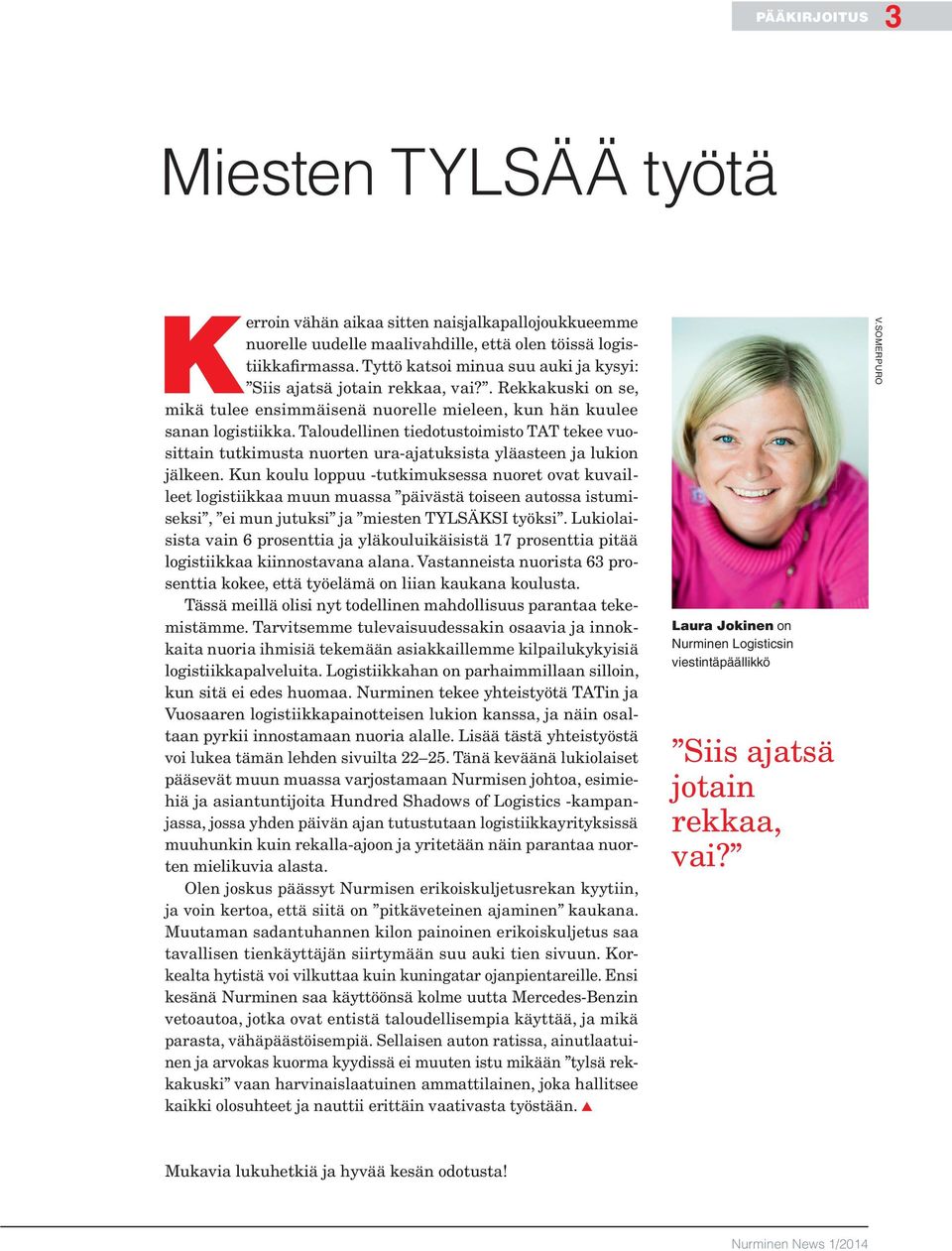 Taloudellinen tiedotustoimisto TAT tekee vuosittain tutkimusta nuorten ura-ajatuksista yläasteen ja lukion jälkeen.