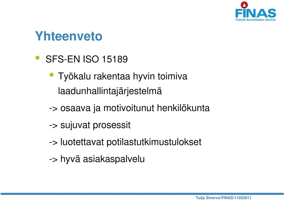 motivoitunut henkilökunta -> sujuvat prosessit ->