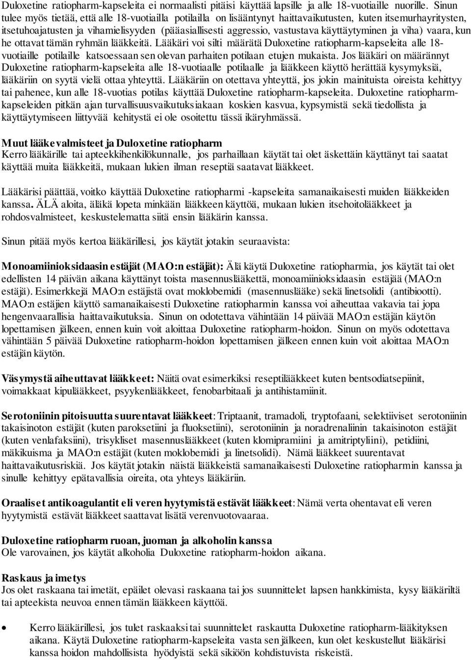 käyttäytyminen ja viha) vaara, kun he ottavat tämän ryhmän lääkkeitä.