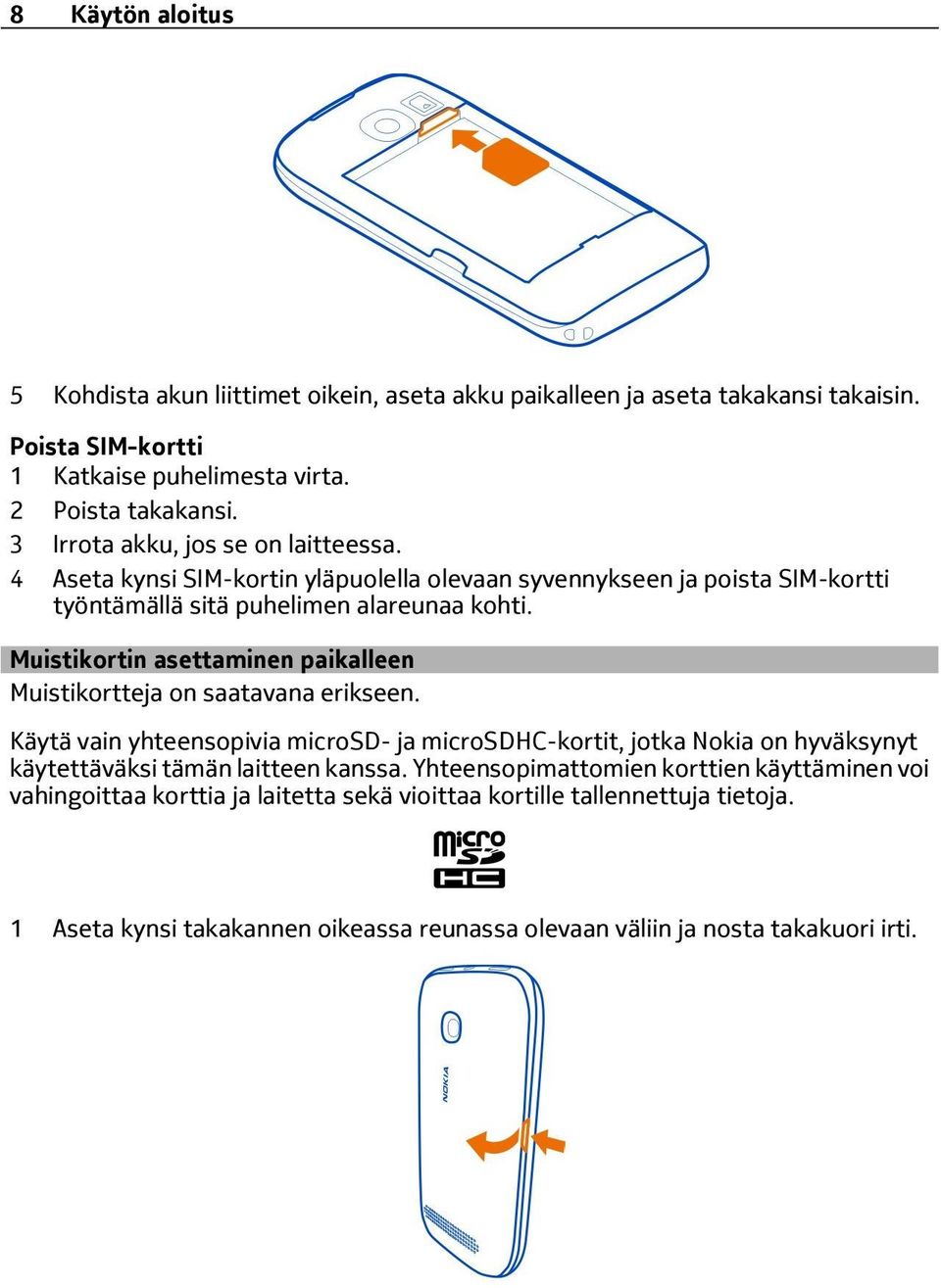 Muistikortin asettaminen paikalleen Muistikortteja on saatavana erikseen.