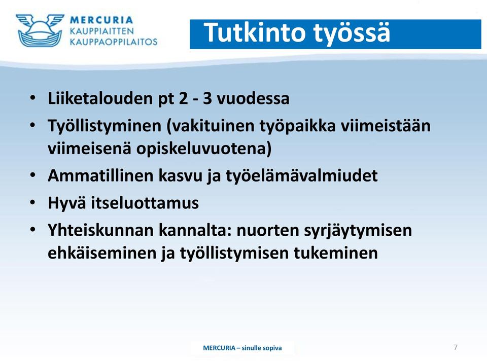 työelämävalmiudet Hyvä itseluottamus Yhteiskunnan kannalta: nuorten