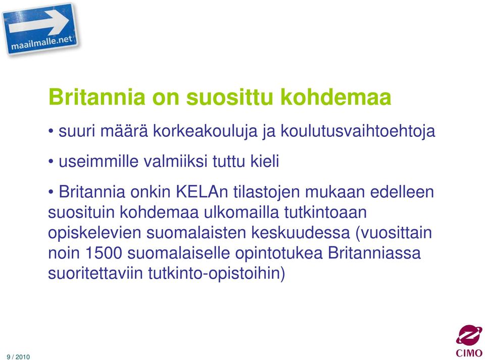 suosituin kohdemaa ulkomailla tutkintoaan opiskelevien suomalaisten keskuudessa