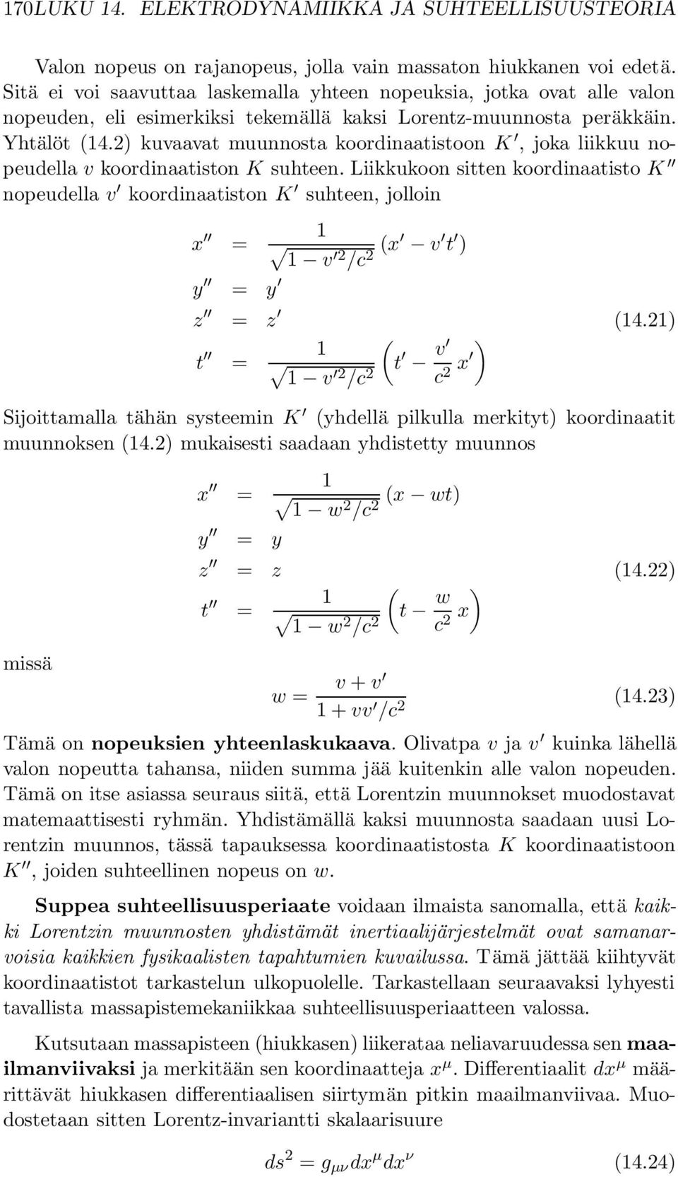 2) kuvaavat muunnosta koordinaatistoon K, joka liikkuu nopeudella v koordinaatiston K suhteen.