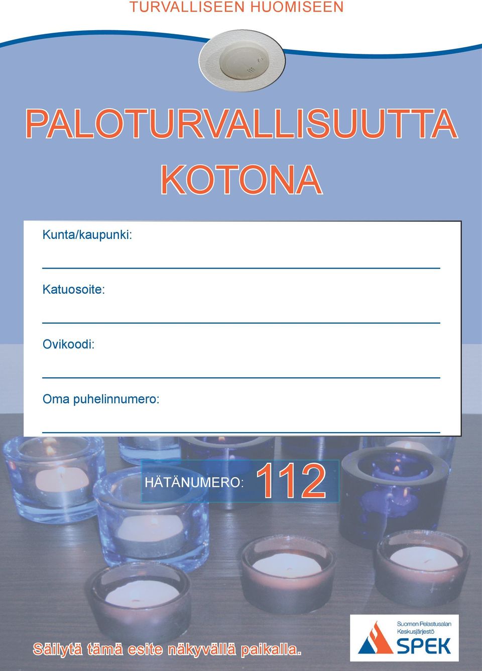 Kunta/kaupunki: Katuosoite: Ovikoodi: