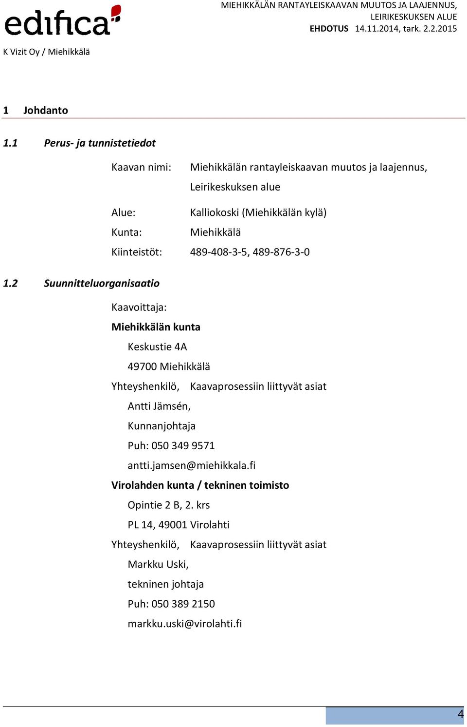Miehikkälä Kiinteistöt: 489-408-3-5, 489-876-3-0 1.