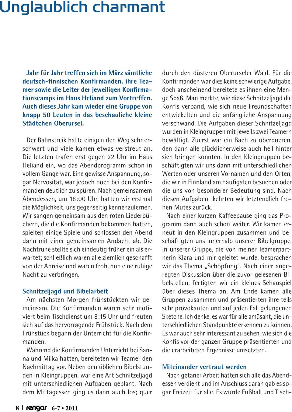 Die letzten trafen erst gegen 22 Uhr im Haus Heliand ein, wo das Abendprogramm schon in vollem Gange war.