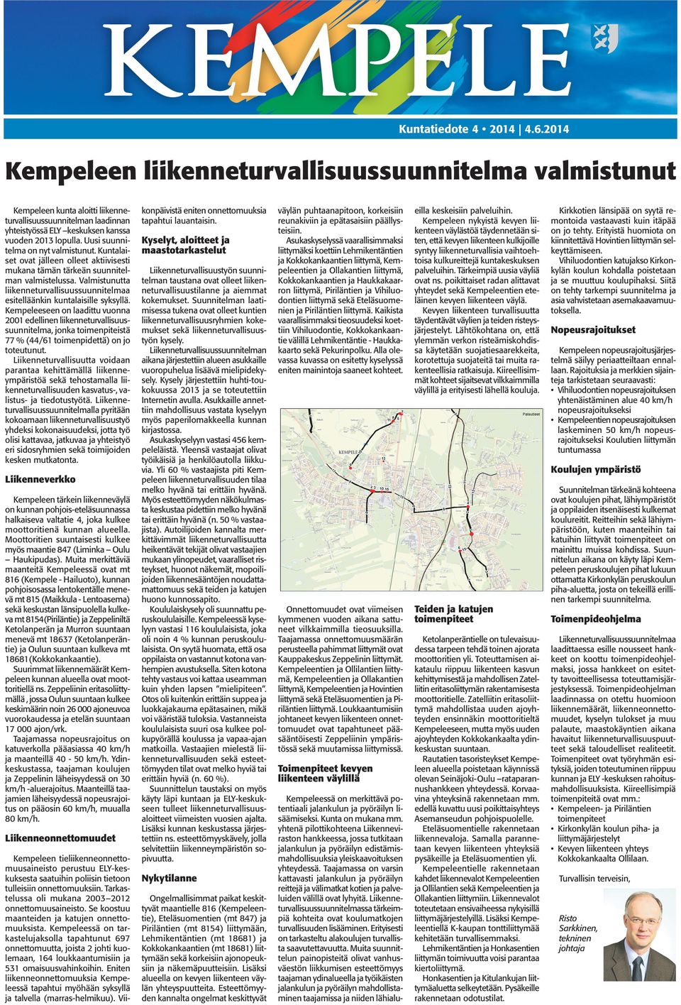 Uusi suunnitelma on nyt valmistunut. Kuntalaiset ovat jälleen olleet aktiivisesti mukana tämän tärkeän suunnitelman valmistelussa.