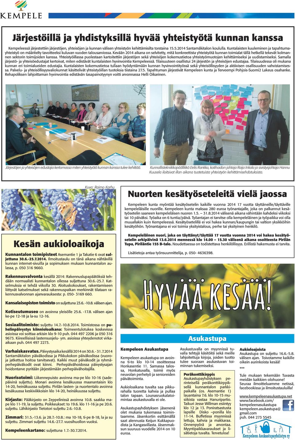 Kevään 2014 aikana on selvitetty, mitä konkreettista yhteistyötä kunnan toimialat tällä hetkellä tekevät kolmannen sektorin toimijoiden kanssa.