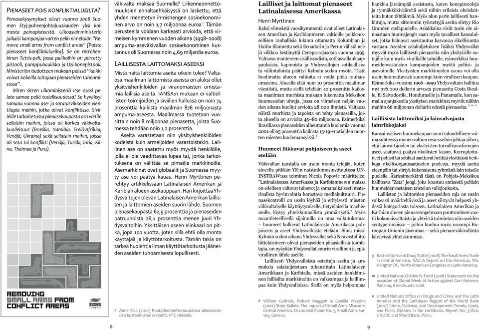 Se on retrohenkinen Tetris-peli, jossa palikoihin on piirretty pistooli, pumppuhaulikko ja Uzi-konepistooli.