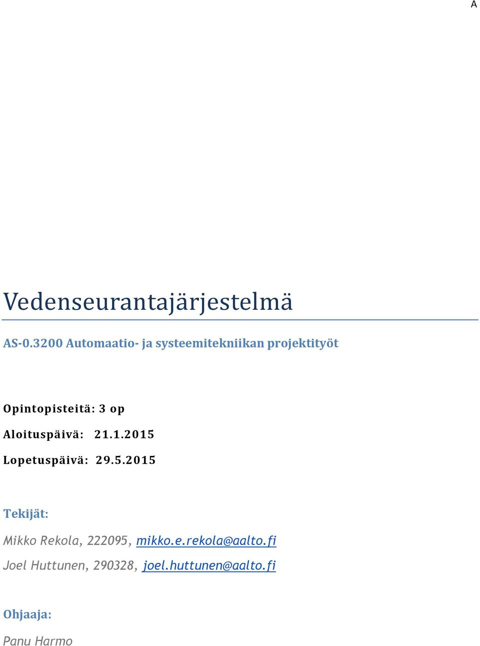 op Aloituspäivä: 21.1.2015 Lopetuspäivä: 29.5.2015 Tekijät: Mikko Rekola, 222095, mikko.