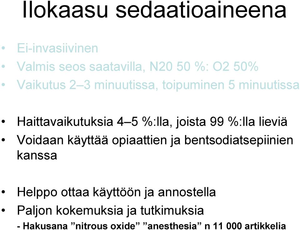 lieviä Voidaan käyttää opiaattien ja bentsodiatsepiinien kanssa Helppo ottaa käyttöön ja