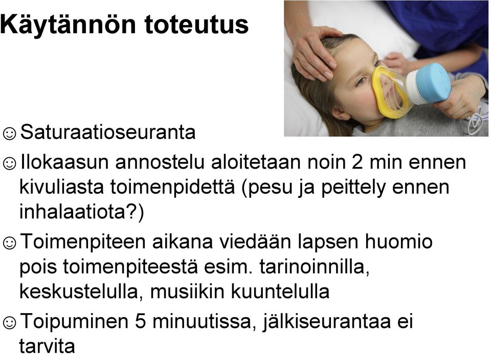 ) Toimenpiteen aikana viedään lapsen huomio pois toimenpiteestä esim.