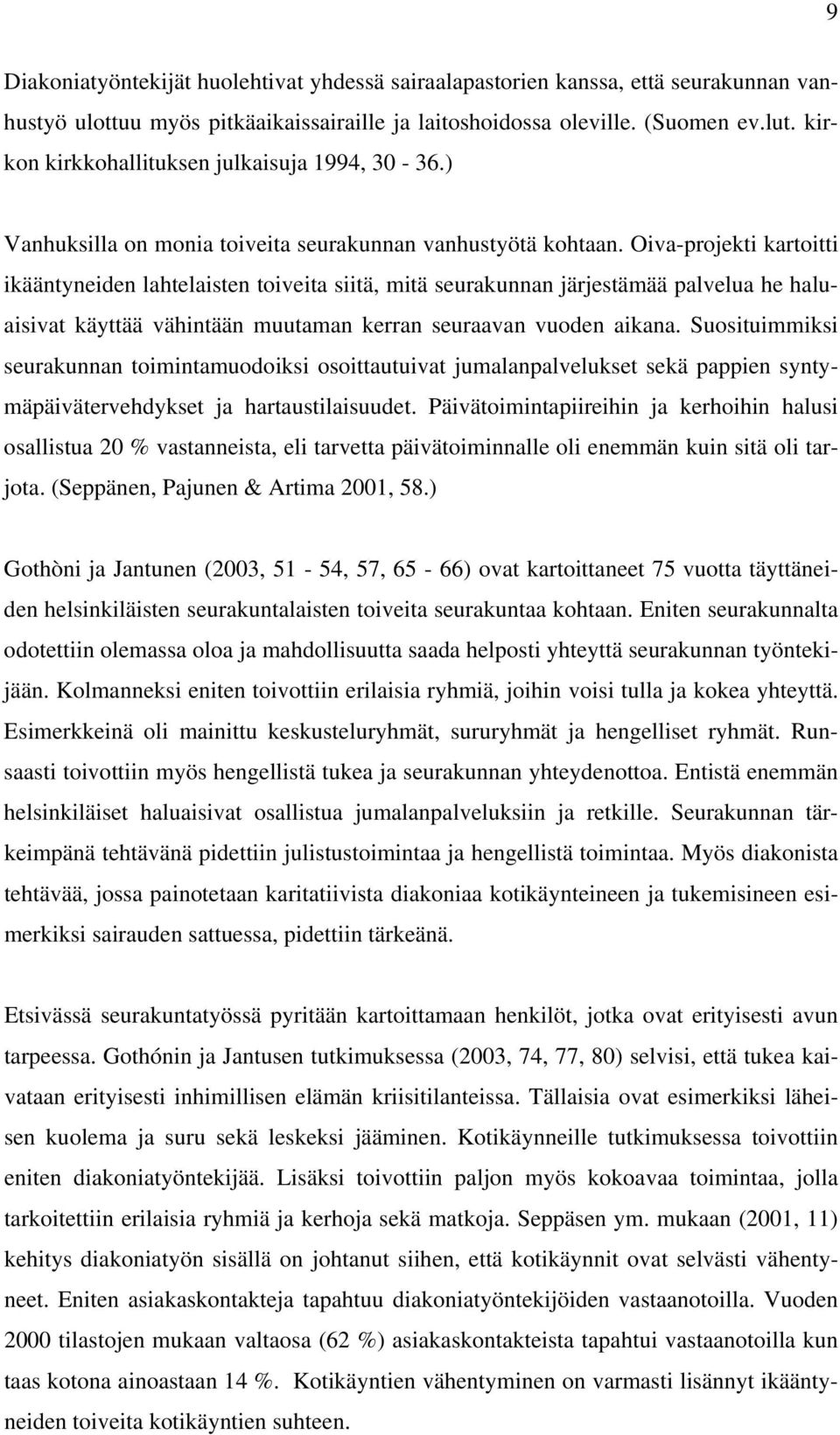 Oiva-projekti kartoitti ikääntyneiden lahtelaisten toiveita siitä, mitä seurakunnan järjestämää palvelua he haluaisivat käyttää vähintään muutaman kerran seuraavan vuoden aikana.