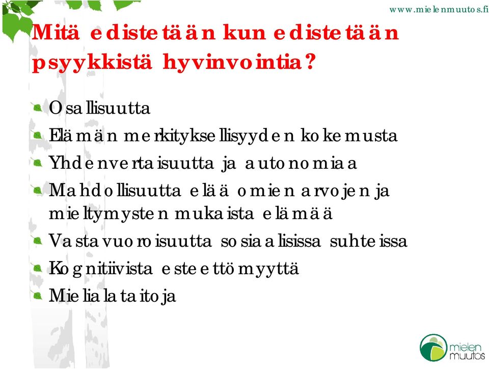 autonomiaa Mahdollisuutta elää omien arvojen ja mieltymysten mukaista elämää