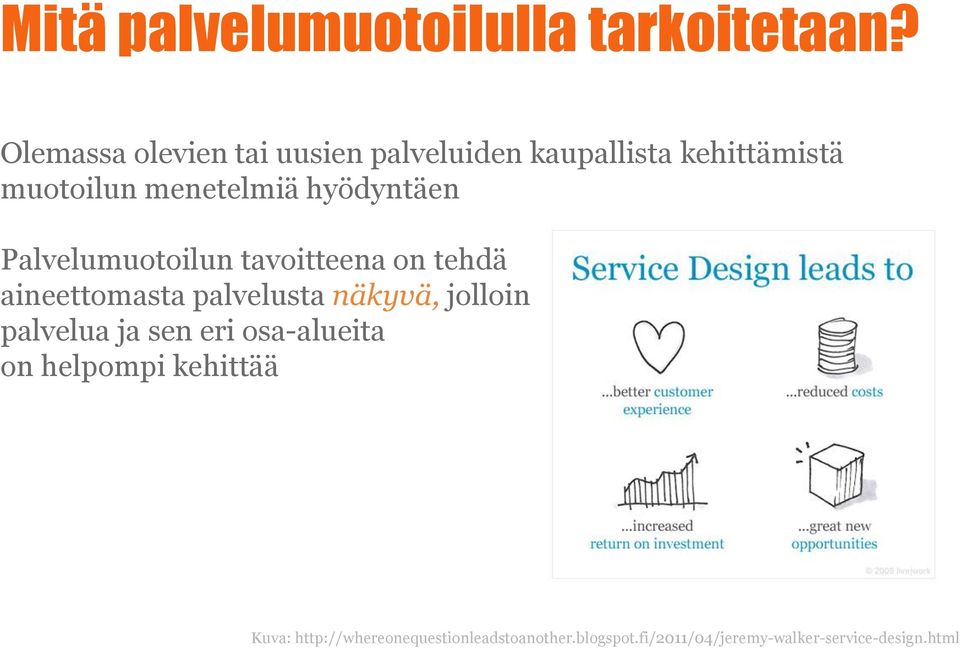 hyödyntäen Palvelumuotoilun tavoitteena on tehdä aineettomasta palvelusta näkyvä, jolloin