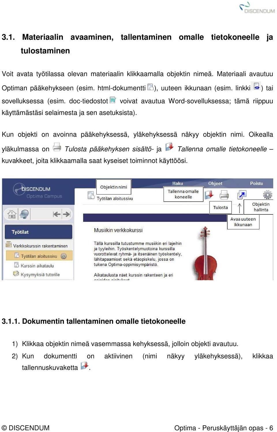 Kun objekti on avoinna pääkehyksessä, yläkehyksessä näkyy objektin nimi.