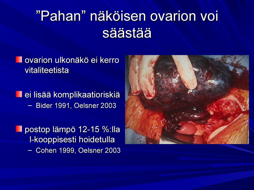 komplikaatioriskiä Bider 1991, Oelsner 2003 postop