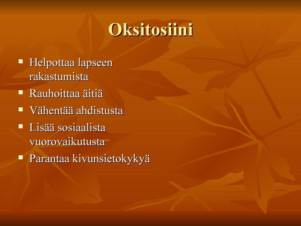 Vähentää ahdistusta Lisää