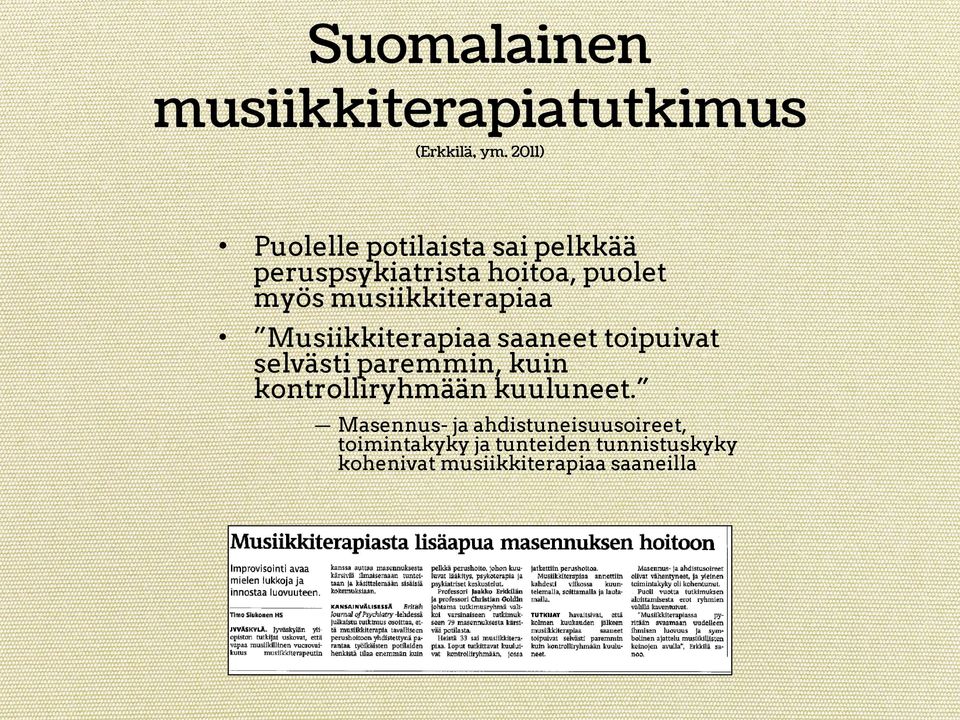 musiikkiterapiaa Musiikkiterapiaa saaneet toipuivat selvästi paremmin, kuin