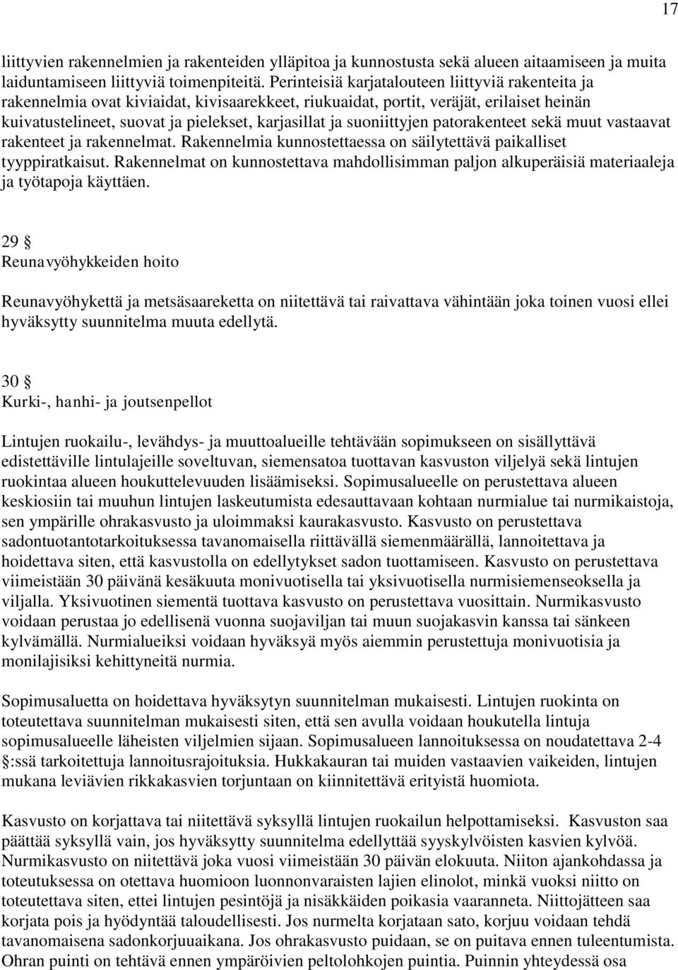 suoniittyjen patorakenteet sekä muut vastaavat rakenteet ja rakennelmat. Rakennelmia kunnostettaessa on säilytettävä paikalliset tyyppiratkaisut.