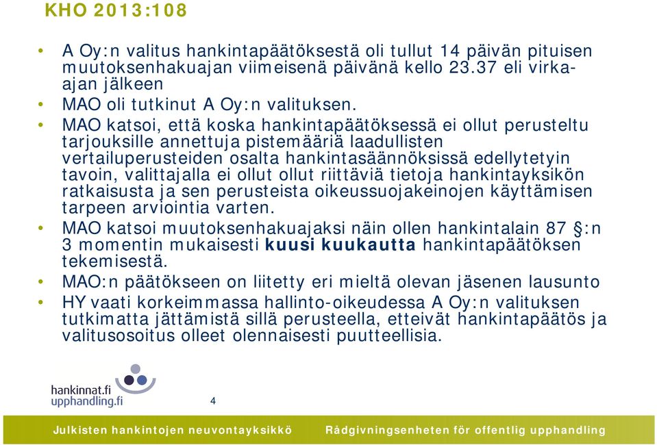 ollut ollut riittäviä tietoja hankintayksikön ratkaisusta ja sen perusteista oikeussuojakeinojen käyttämisen tarpeen arviointia varten.