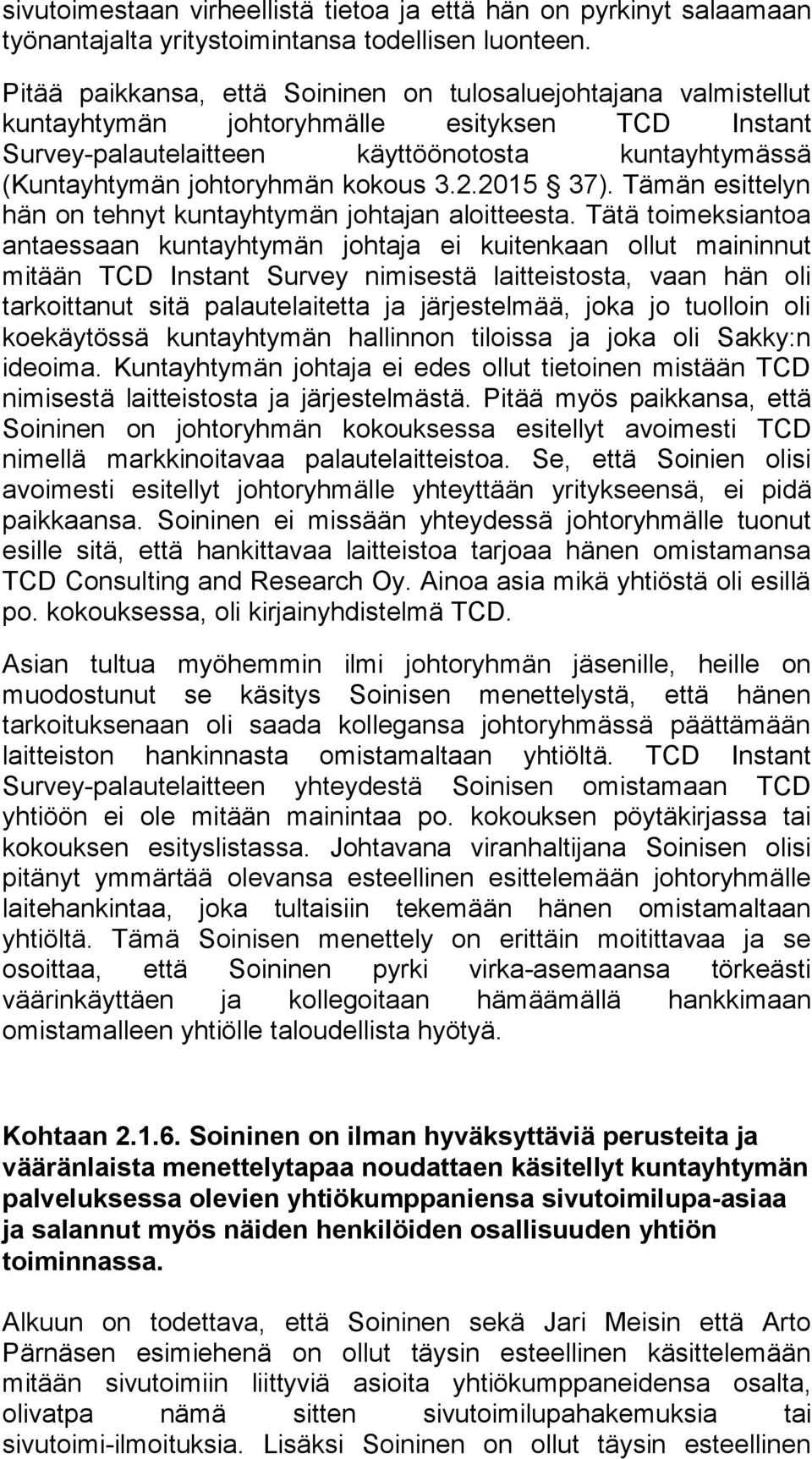 kokous 3.2.2015 37). Tämän esittelyn hän on tehnyt kuntayhtymän johtajan aloitteesta.