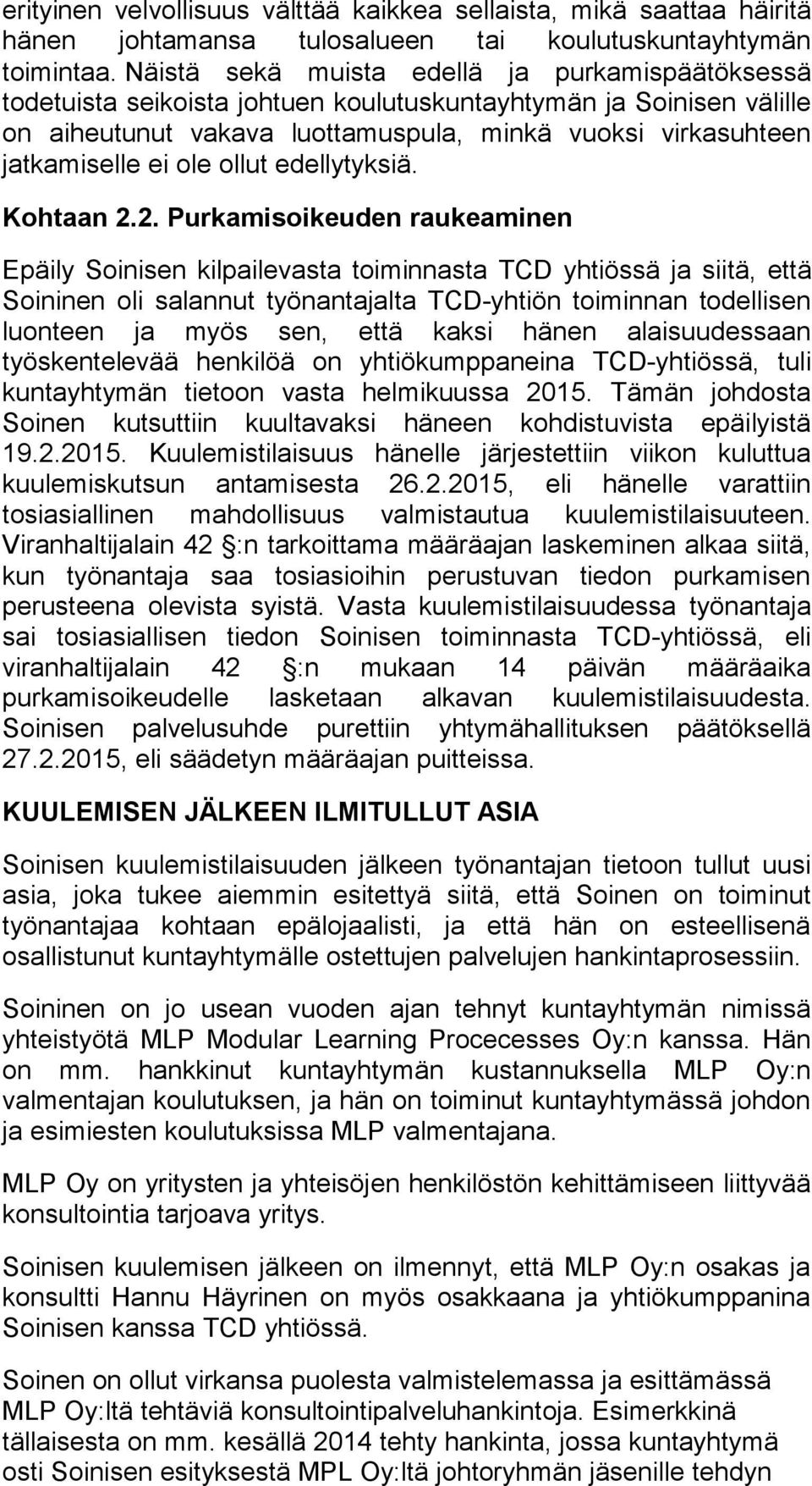 ole ollut edellytyksiä. Kohtaan 2.