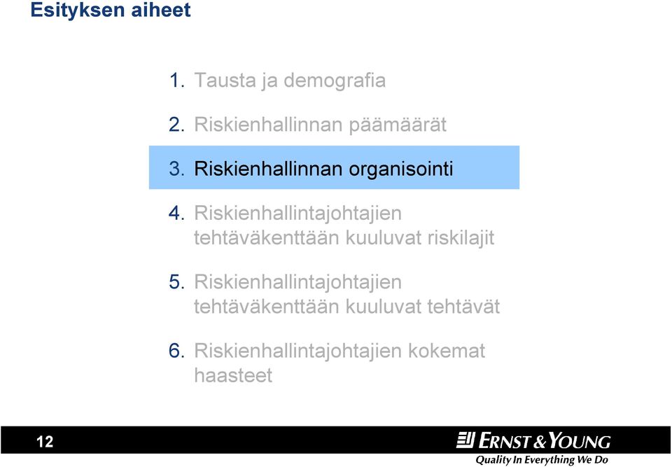 Riskienhallintajohtajien tehtäväkenttään kuuluvat riskilajit 5.