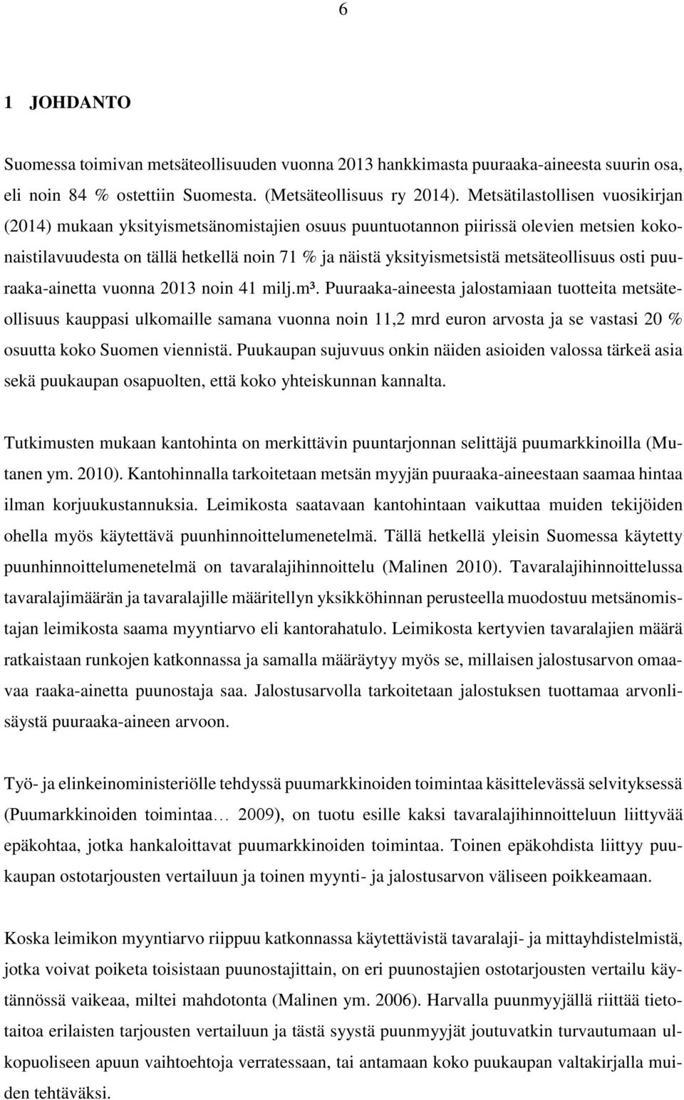 metsäteollisuus osti puuraaka-ainetta vuonna 2013 noin 41 milj.m³.