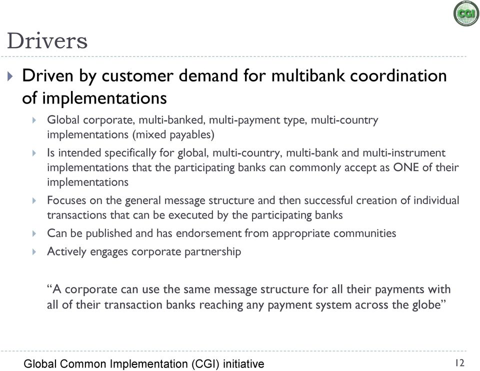 structure and then successful creation of individual transactions that can be executed by the participating banks Can be published and has endorsement from appropriate communities Actively engages