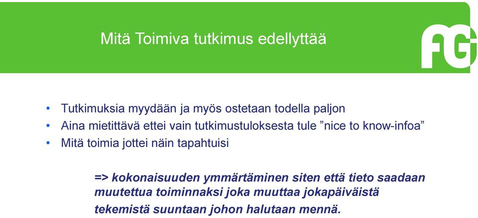 toimia jottei näin tapahtuisi => kokonaisuuden ymmärtäminen siten että tieto