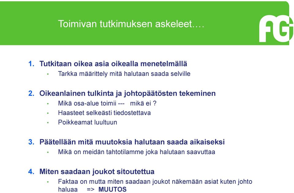 Oikeanlainen tulkinta ja johtopäätösten tekeminen Mikä osa-alue toimii --- mikä ei?