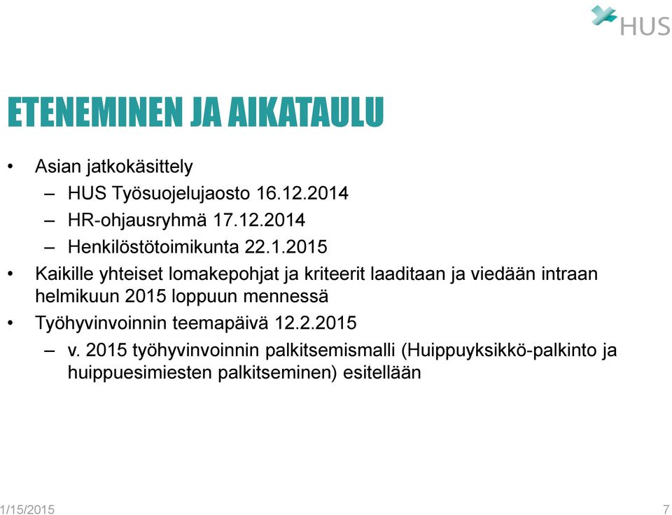 kriteerit laaditaan ja viedään intraan helmikuun 2015 loppuun mennessä Työhyvinvoinnin teemapäivä