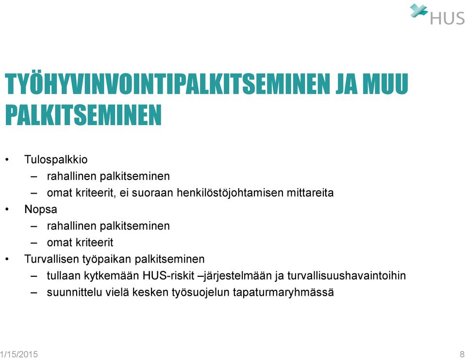 kriteerit Turvallisen työpaikan palkitseminen tullaan kytkemään HUS-riskit järjestelmään ja