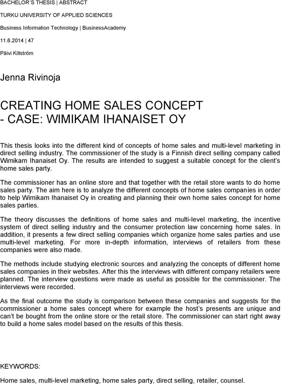 selling industry. The commissioner of the study is a Finnish direct selling company called Wimikam Ihanaiset Oy.