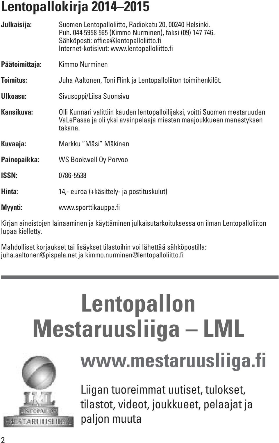 Sivusoppi/Liisa Suonsivu Olli Kunnari valittiin kauden lentopalloilijaksi, voitti Suomen mestaruuden VaLePassa ja oli yksi avainpelaaja miesten maajoukkueen menestyksen takana.