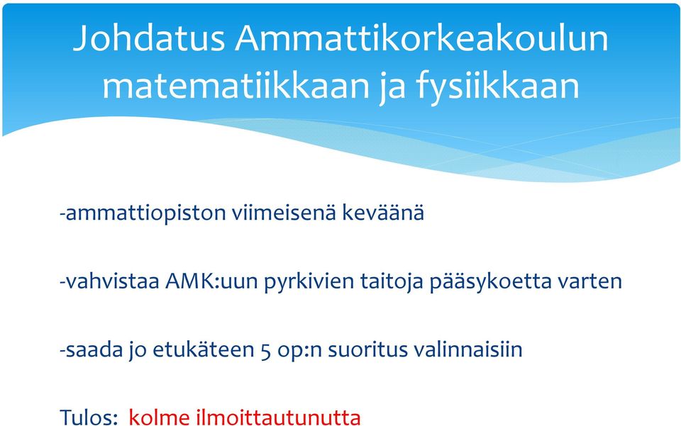 AMK:uun pyrkivien taitoja pääsykoetta varten saada jo