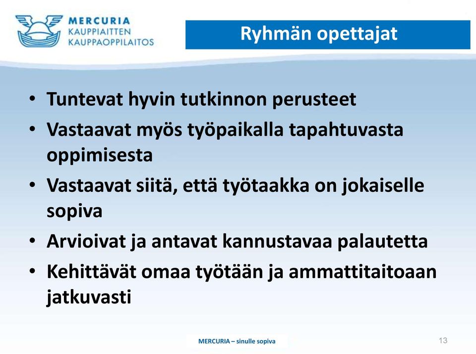 työtaakka on jokaiselle sopiva Arvioivat ja antavat kannustavaa