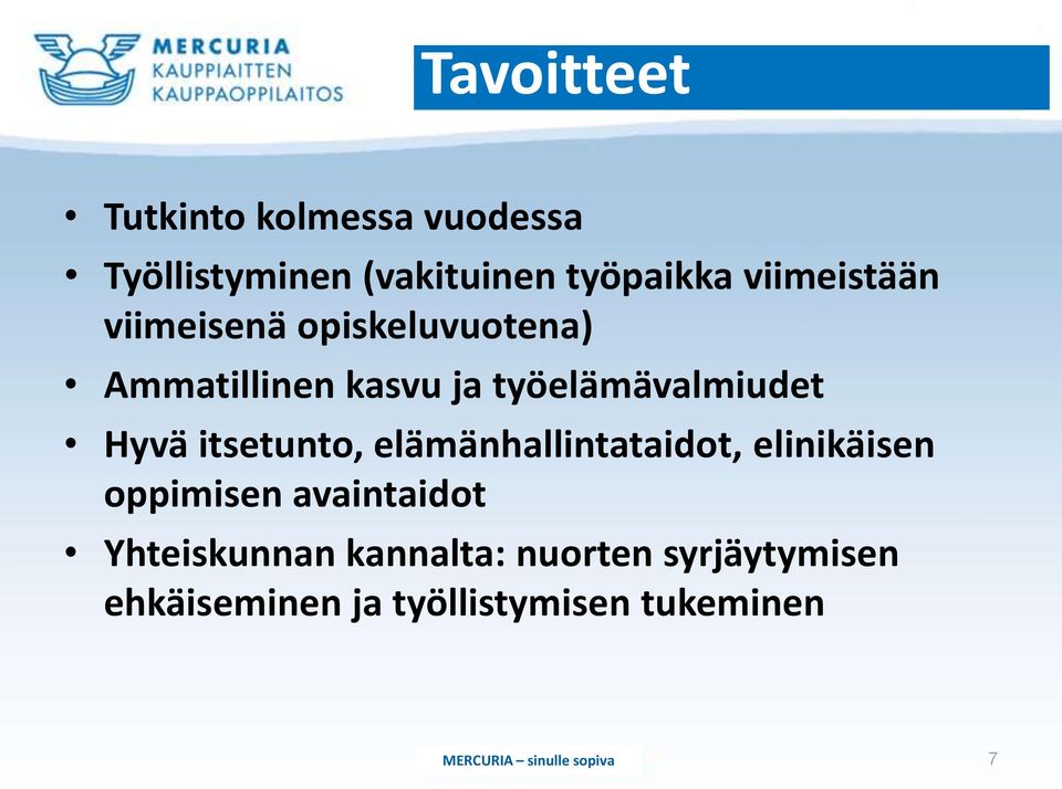 työelämävalmiudet Hyvä itsetunto, elämänhallintataidot, elinikäisen oppimisen