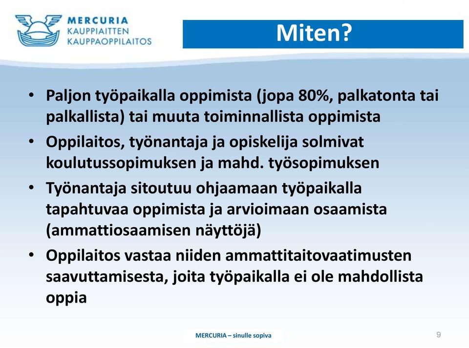 Oppilaitos, työnantaja ja opiskelija solmivat koulutussopimuksen ja mahd.