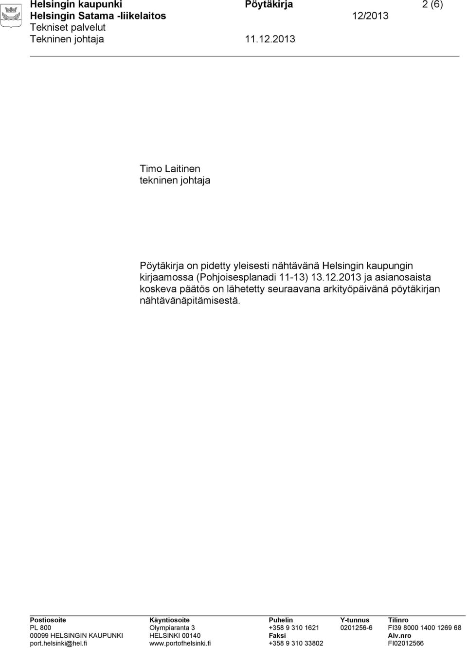 kirjaamossa (Pohjoisesplanadi 11-13) 13.12.